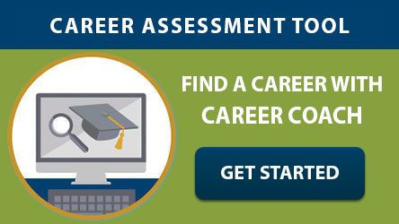 Career assessment tool. Find a career with Career Coach. Get Started.